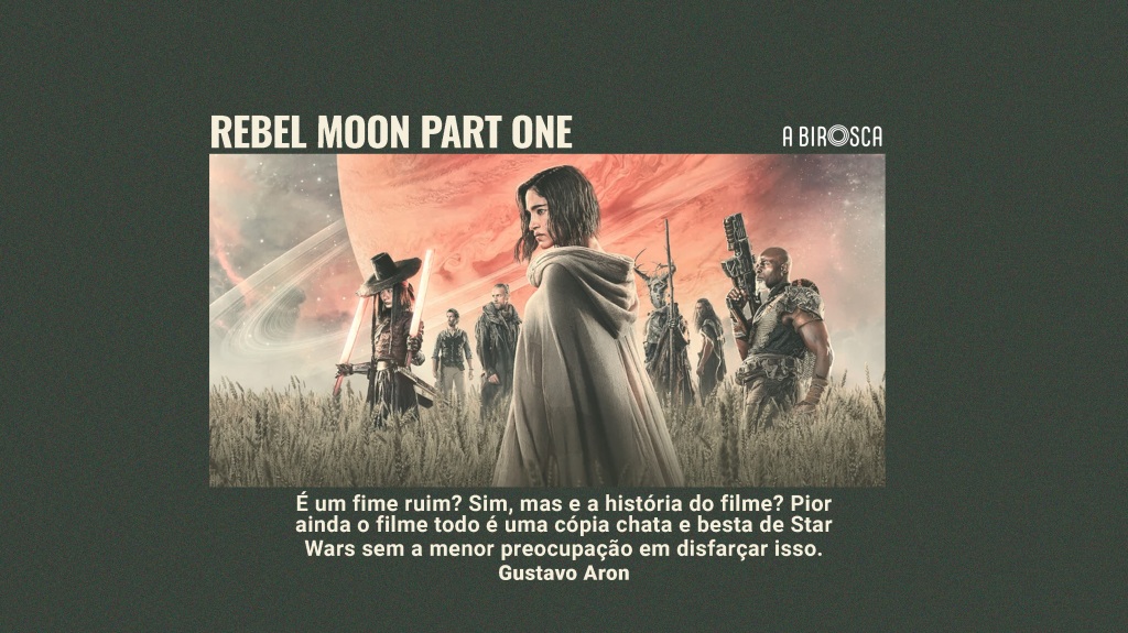 Rebel Moon – Part One: A Child of Fire – Zack Snyder